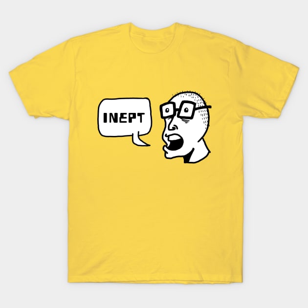 Inept T-Shirt by PhilFTW